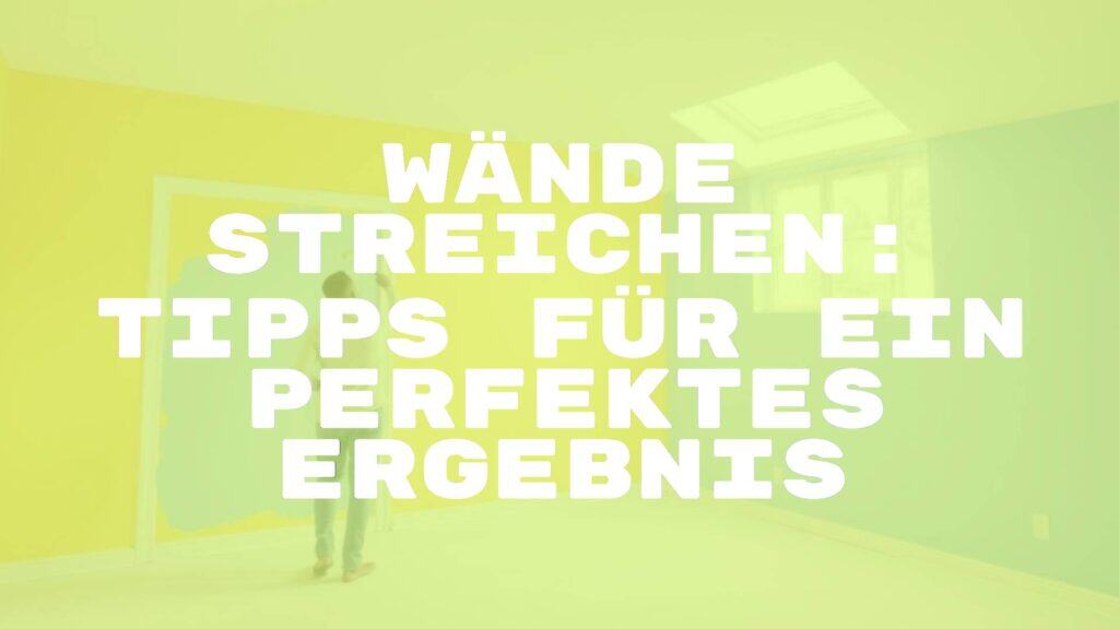 Wände streichen: Tipps für ein perfektes Ergebnis - Nohomedesign